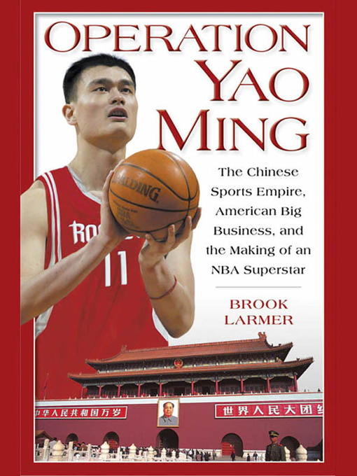 Title details for Operation Yao Ming by Brook Larmer - Available